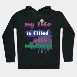 my life is filled with happiness Hoodie